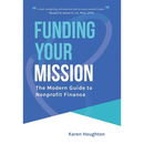 Funding Your Mission: The Modern Guide to Nonprofit Finance