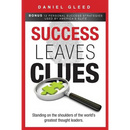 Success Leaves Clues: Standing on the Shoulders of the World's Greatest Thought Leaders