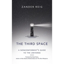 The Third Space: A Nonconformist's Guide to the Universe