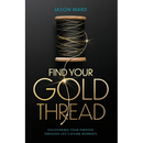 Find Your Gold Thread: Discovering Your Purpose Through Life's Divine Moments