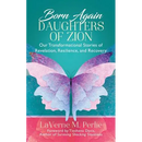 Born Again Daughters of Zion: Our Transformational Stories of Revelation, Resilience, and Recovery