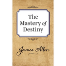 The Mastery of Destiny