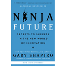 Ninja Future: Secrets to Success in the New World of Innovation
