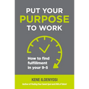 Put Your Purpose to Work: How to Find Fulfillment in Your 9-5