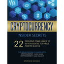 Cryptocurrency Insider Secrets: 2 Manuscripts - 22 Exclusive Coins Under $1 with Potential for Huge Profits in 2018