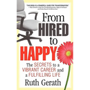 From Hired to Happy: The Secrets to a Vibrant Career and a Fulfilling Life