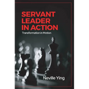 Servant Leader in Action: Transformation In Motion