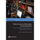 Public Access to Information for Development: A Guide to Effective Implementation of Right to Information Laws