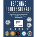 Teaching Professionals: The Art of the Teaching Professional and How to Teach Professionals The CAISSEP Technique (Revised AI Edition)