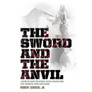 The Sword and the Anvil, a Definitive Guide for Natural, Healthy Healing from Post-Traumatic Stress and Trauma