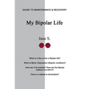 My Bipolar Life: Guide to Maintenance & Recovery