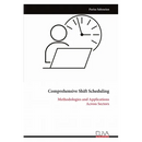 Comprehensive Shift Scheduling: Methodologies and Applications Across Sectors