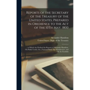 Reports of the Secretary of the Treasury of the United States, Prepared in Obedience to the Act of the 10Th May, 1800: ... to Which Are Prefixed the R