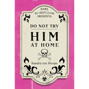 Do Not Try HIM At Home