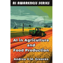 AI in Agriculture and Food Production: How AI Is Transforming Farming, Food Systems, and Agribusiness