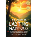 The 3 Pillars Of Lasting Happiness: A Transformative Journey Through Gratitude, Resilience, And Purpose