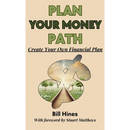 Plan Your Money Path: Create and Control Your Own Financial Plan