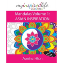 My Inspired Life Coloring: Mandalas Volume 1: ASIAN INSPIRATION: Gorgeous Mandalas Inspired by South East Asia