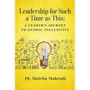 Leadership for Such a Time as This: A Leader's Journey to Global Inclusivity