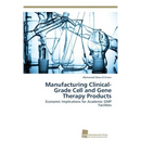 Manufacturing Clinical-Grade Cell and Gene Therapy Products