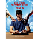 Bible Stories that Scared the Hell out of Me