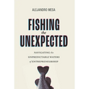 Fishing the Unexpected: Navigating the Unpredictable Waters of Entrepreneurship