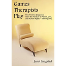 Games Therapists Play: How Punitive Diagnoses Allow the Fracture of Patient, Civil, and Human Rights -- With Impunity