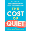 The Cost of Quiet: How to Have the Hard Conversations That Create Secure, Lasting Love
