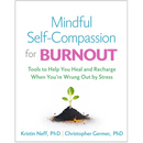 Mindful Self-Compassion for Burnout: Tools to Help You Heal and Recharge When You're Wrung Out by Stress