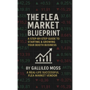 The Flea Market Blueprint, A Step-By-Step Guide to Starting & Growing Your Booth Business