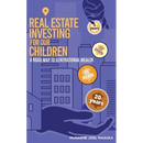 Real Estate Investing For Our Children: A Road Map For Generational Wealth