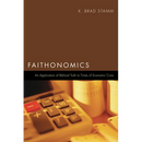 Faithonomics: An Application of Biblical Truth to Times of Economic Crisis