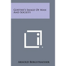Goethe's Image of Man and Society