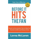 Before It Hits The Fan: Quick Communication Tips to Help You Resolve Conflict and Reduce Stress
