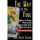 The Way of the Fool: How to Stop Worrying About Life and Start Living It...in 121/2 Super-Simple Steps