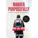 Wander Purposefully: A Reflection on How To Love Learning