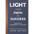 Light Your Path to Success: Lessons in Leadership & Coaching