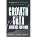 Growth Data Analytics Playbook: The Modern Guide to Finding, Measuring, and Scaling Product-Market Fit