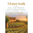 Moneywork: Fuel Your Freedom with Dividend Income