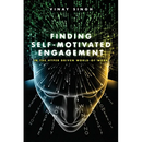 Finding Self Motivated Engagement: In the Hyper Driven World-of-Work