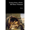 Letters from a Stoic: All Three Volumes