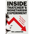 Inside Thatcher's Monetarism Experiment: The Promise, the Failure, the Legacy
