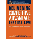 Delivering Competitive Advantage Through BPM: Real-World Business Process Management