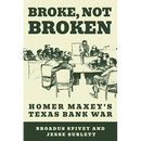 Broke, Not Broken: Homer Maxey's Texas Bank War