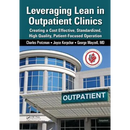 Leveraging Lean in Outpatient Clinics: Creating a Cost Effective, Standardized, High Quality, Patient-Focused Operation