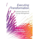 Executing Transformation: A Holistic Approach to Change Management
