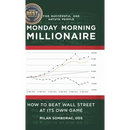 Monday Morning Millionaire: How to Beat Wall Street at Its Own Game
