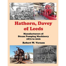 Hathorn, Davey of Leeds. Manufacturers of Steam Pumping Machinery 1872 to 2016