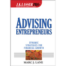 J.K.Lasser Pro Advising Entrepreneurs: Dynamic Strategies for Financial Growth