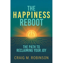 The Happiness Reboot: The Path to Reclaiming Your Joy